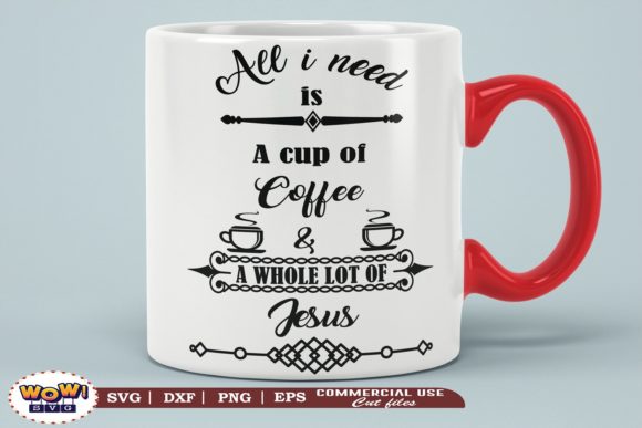 All I Need is a Cup of Coffee and Jesus Graphics and Illustrations