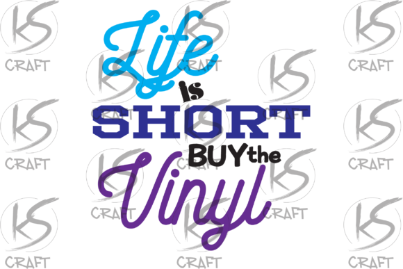 Life is Short Buy the Vinyl Graphics and Crafts Review