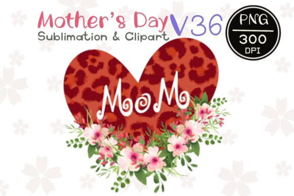 MOTHER’ S DAY V 36 Sublimation Clipart Graphics and Illustrations