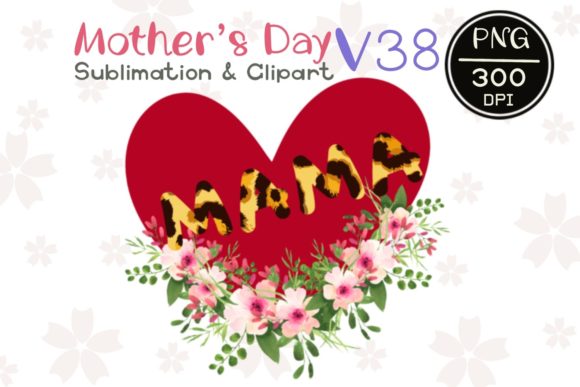 MOTHER’ S DAY V 38 Sublimation Clipart Graphics and Illustrations