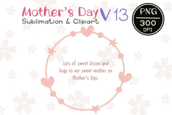 MOTHER’ S DAY V13 Sublimation Clipart Graphics and Illustrations