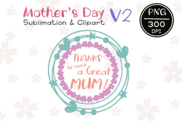 MOTHER’ S DAY V2 Sublimation Clipart Graphics and Illustrations