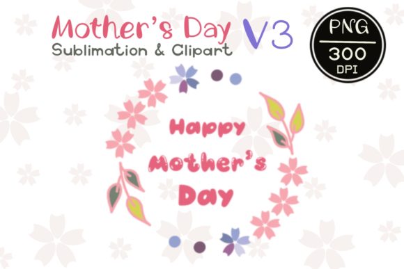 MOTHER’ S DAY V3 Sublimation Clipart Graphics and Illustrations