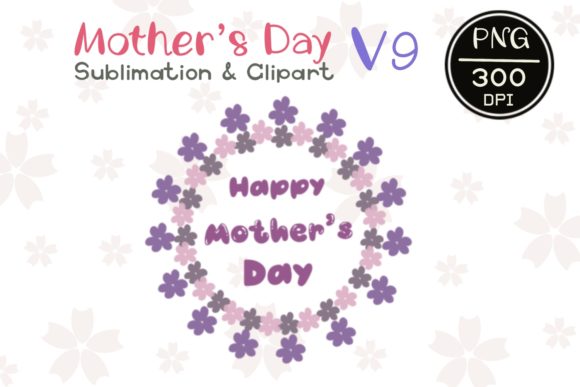 MOTHER’S DAY V9 Sublimation Clipart: A Seller’s Guide to Graphics and Illustrations