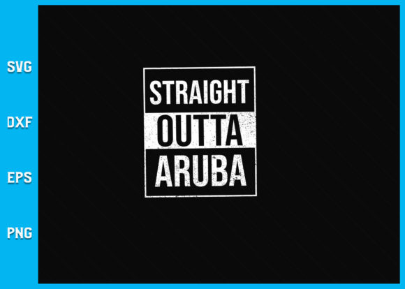 STRAIGHT OUTTA ARUBA SVG Review